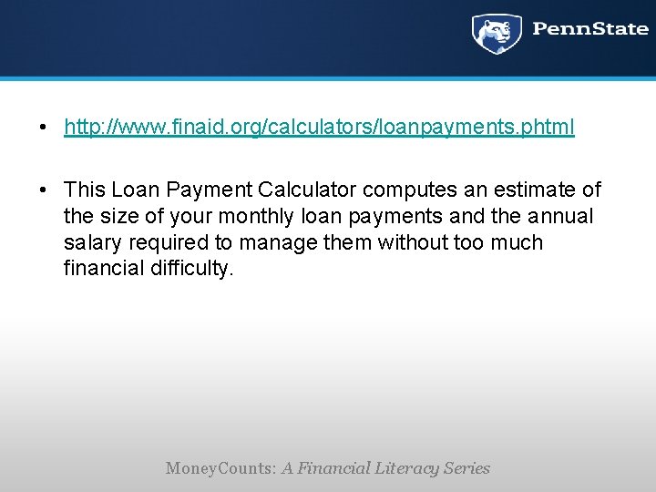  • http: //www. finaid. org/calculators/loanpayments. phtml • This Loan Payment Calculator computes an