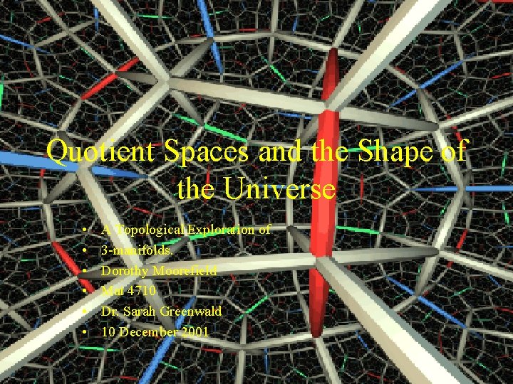 Quotient Spaces and the Shape of the Universe • • • A Topological Exploration