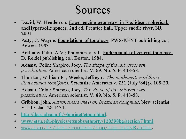 Sources • David, W. Henderson. Experiencing geometry: in Euclidean, spherical, and. Hyperbolic spaces. 2 Sources • David, W. Henderson. Experiencing geometry: in Euclidean, spherical, and. Hyperbolic spaces. 2