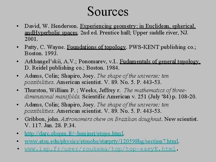 Sources • David, W. Henderson. Experiencing geometry: in Euclidean, spherical, and. Hyperbolic spaces. 2