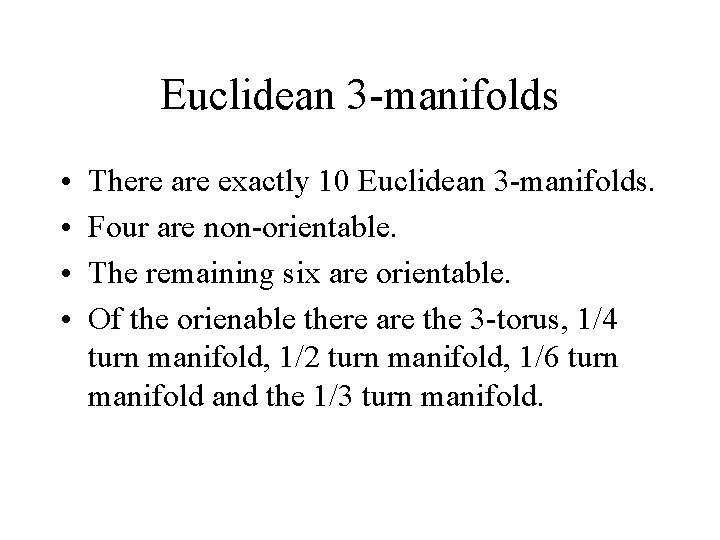 Euclidean 3 -manifolds • • There are exactly 10 Euclidean 3 -manifolds. Four are Euclidean 3 -manifolds • • There are exactly 10 Euclidean 3 -manifolds. Four are