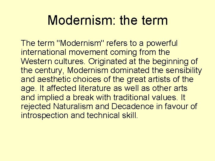 Modernism: the term The term "Modernism" refers to a powerful international movement coming from