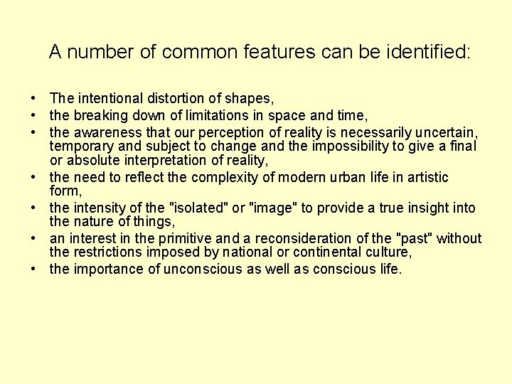 A number of common features can be identified: • The intentional distortion of shapes,