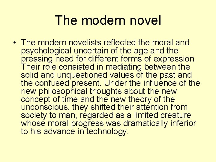 The modern novel • The modern novelists reflected the moral and psychological uncertain of