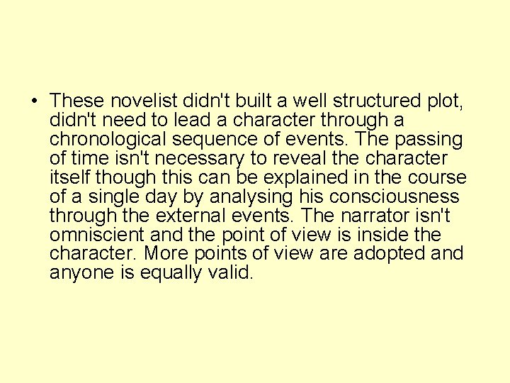  • These novelist didn't built a well structured plot, didn't need to lead