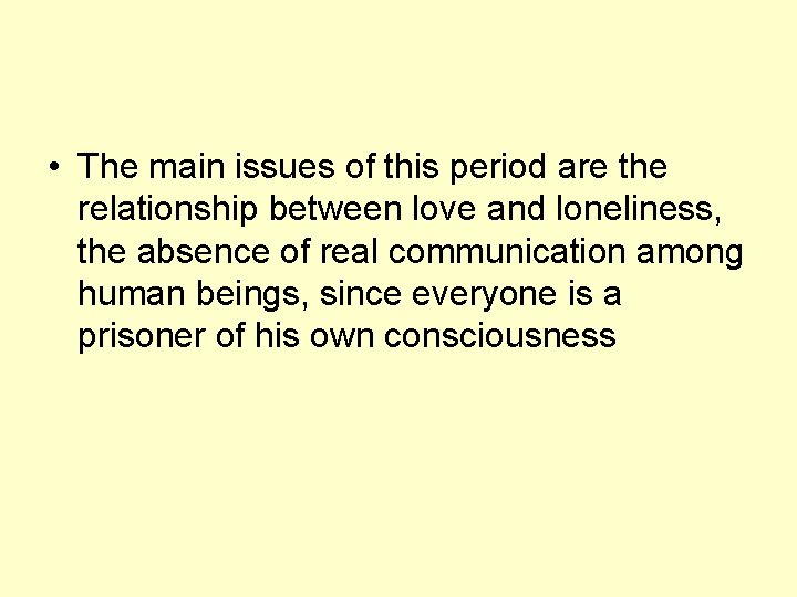  • The main issues of this period are the relationship between love and