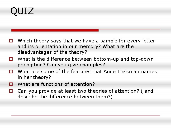 QUIZ o Which theory says that we have a sample for every letter and