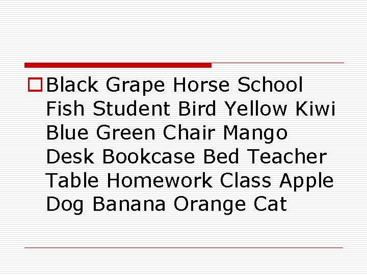 o Black Grape Horse School Fish Student Bird Yellow Kiwi Blue Green Chair Mango