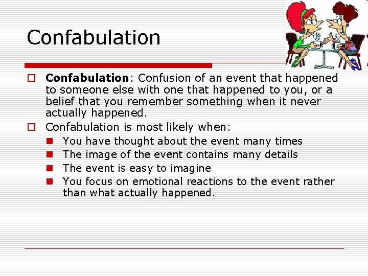 Confabulation o Confabulation: Confusion of an event that happened to someone else with one
