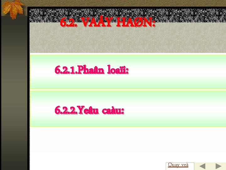 6. 2. VAÅY HAØN: 6. 2. 1. Phaân loaïi: 6. 2. 2. Yeâu caàu: