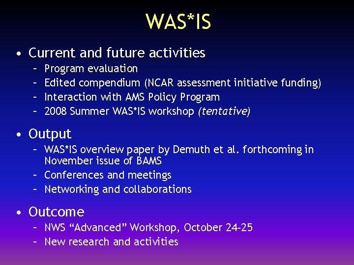 WAS*IS • Current and future activities – – Program evaluation Edited compendium (NCAR assessment