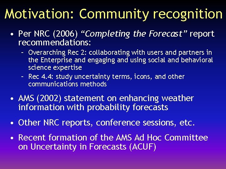 Motivation: Community recognition • Per NRC (2006) “Completing the Forecast” report recommendations: – Overarching