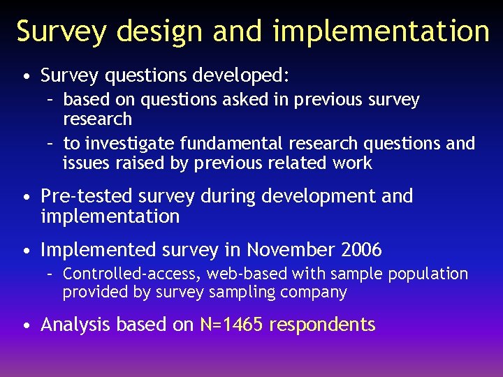 Survey design and implementation • Survey questions developed: – based on questions asked in