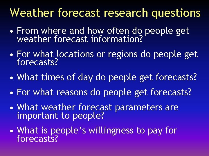 Weather forecast research questions • From where and how often do people get weather