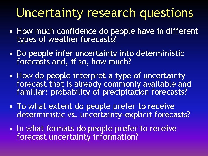 Uncertainty research questions • How much confidence do people have in different types of