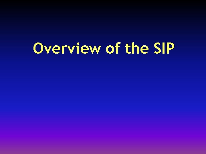 Overview of the SIP 