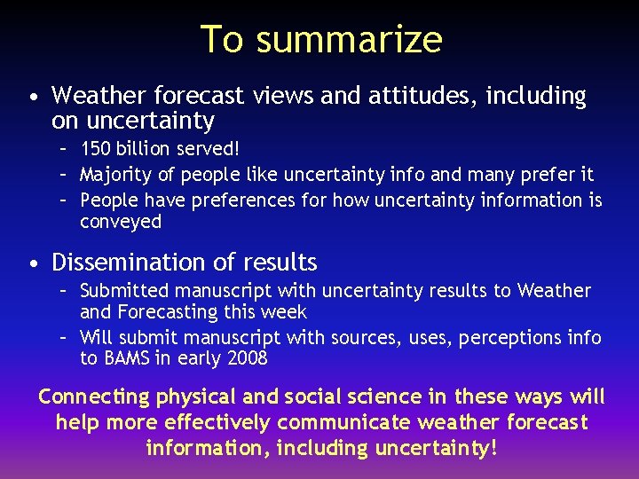 To summarize • Weather forecast views and attitudes, including on uncertainty – 150 billion