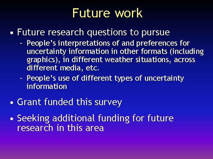 Future work • Future research questions to pursue – People’s interpretations of and preferences