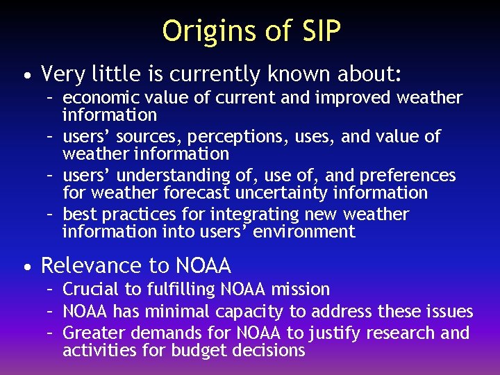 Origins of SIP • Very little is currently known about: – economic value of