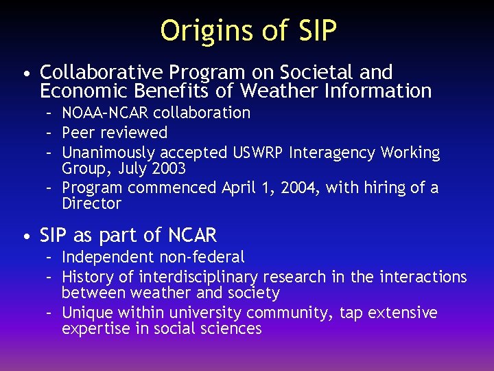 Origins of SIP • Collaborative Program on Societal and Economic Benefits of Weather Information