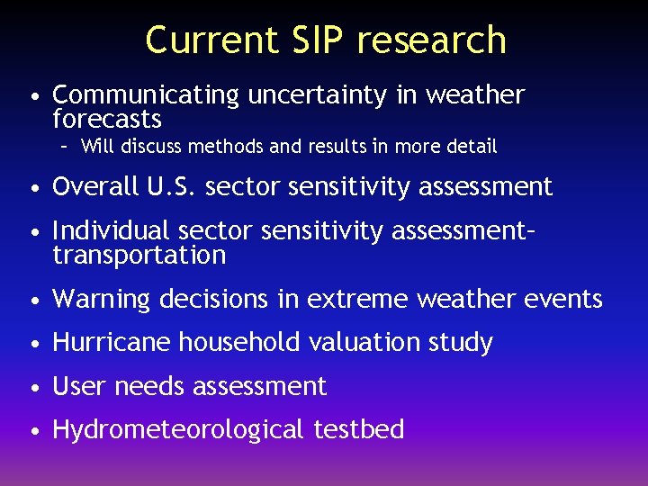Current SIP research • Communicating uncertainty in weather forecasts – Will discuss methods and