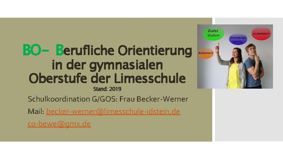 BO- Berufliche Orientierung in der gymnasialen Oberstufe der Limesschule Stand: 2019 Schulkoordination G/GOS: Frau