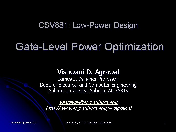 CSV 881: Low-Power Design Gate-Level Power Optimization Vishwani D. Agrawal James J. Danaher Professor