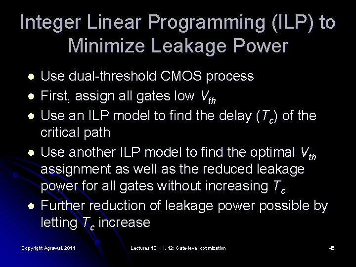 Integer Linear Programming (ILP) to Minimize Leakage Power l l l Use dual-threshold CMOS