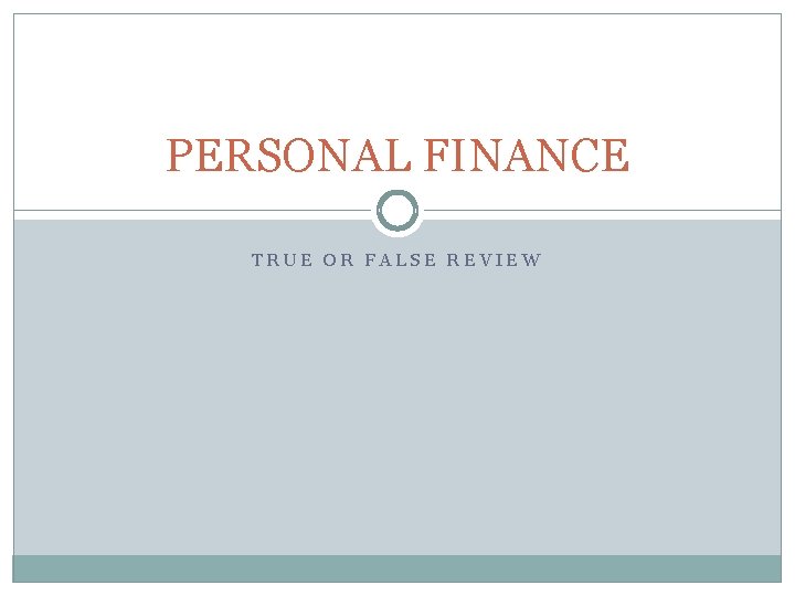 PERSONAL FINANCE TRUE OR FALSE REVIEW 