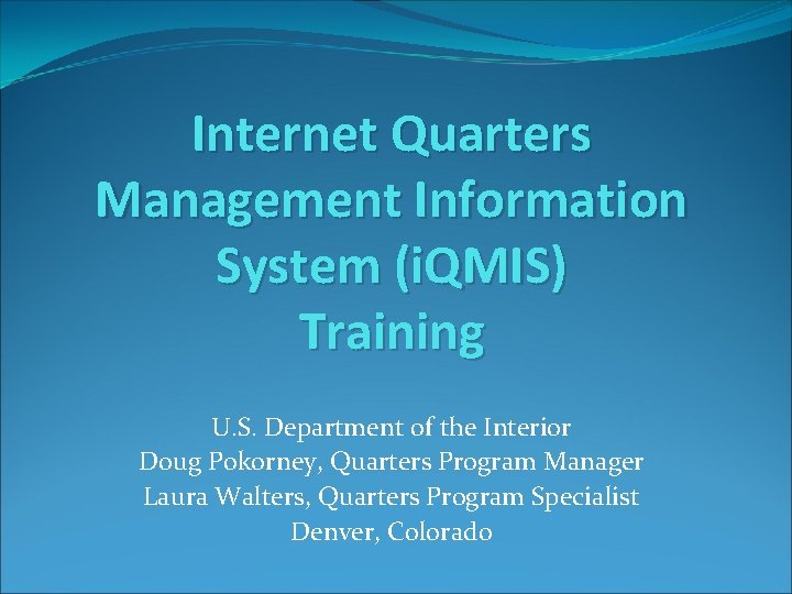 Internet Quarters Management Information System (i. QMIS) Training U. S. Department of the Interior