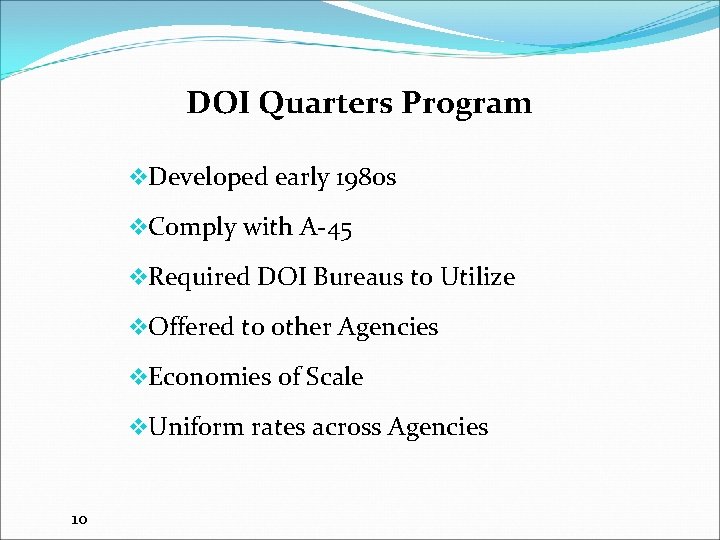 DOI Quarters Program v. Developed early 1980 s v. Comply with A-45 v. Required