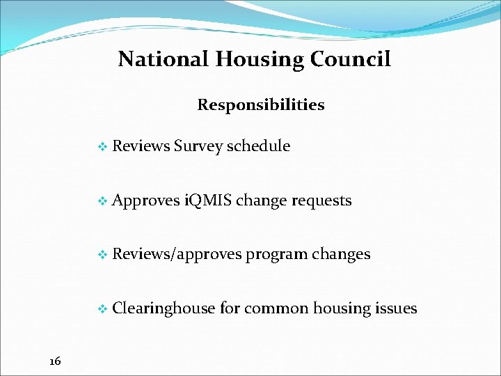 National Housing Council Responsibilities v Reviews Survey schedule v Approves i. QMIS change requests