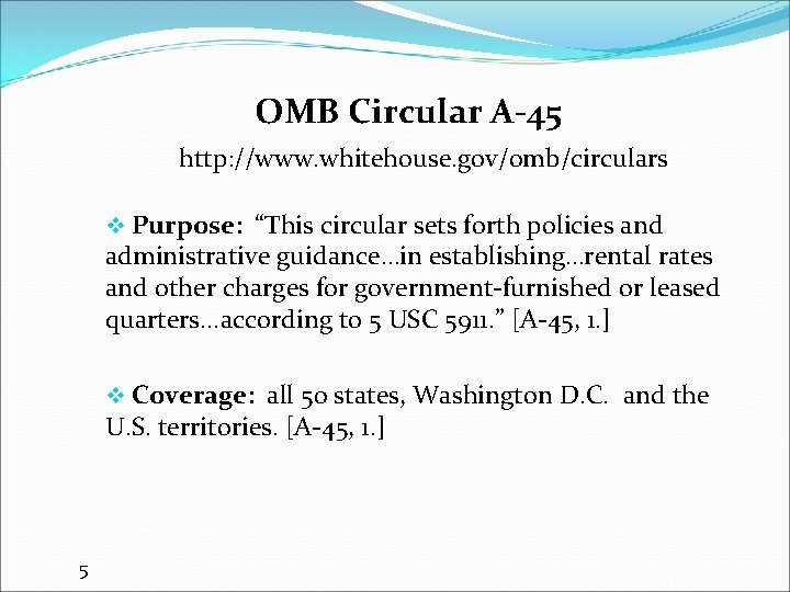 OMB Circular A-45 http: //www. whitehouse. gov/omb/circulars v Purpose: “This circular sets forth policies