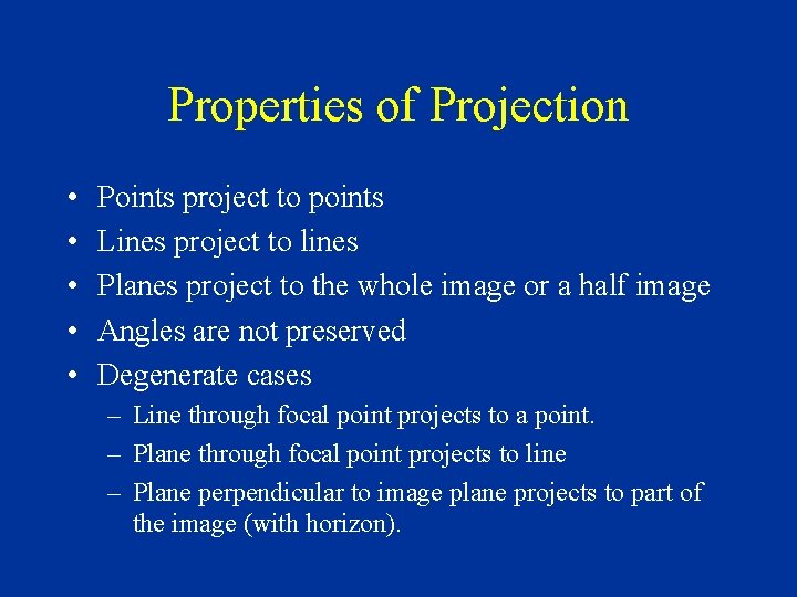 Properties of Projection • • • Points project to points Lines project to lines