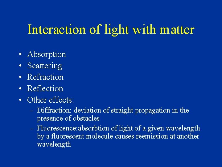 Interaction of light with matter • • • Absorption Scattering Refraction Reflection Other effects: