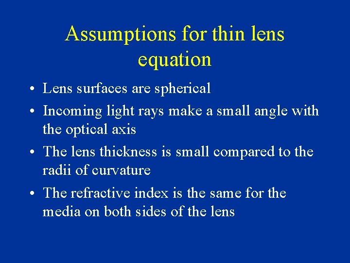 Assumptions for thin lens equation • Lens surfaces are spherical • Incoming light rays