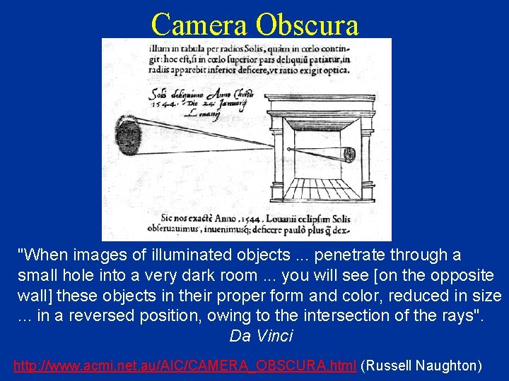 Camera Obscura "When images of illuminated objects. . . penetrate through a small hole