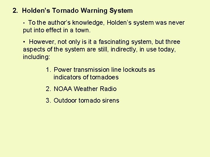 2. Holden’s Tornado Warning System • To the author’s knowledge, Holden’s system was never