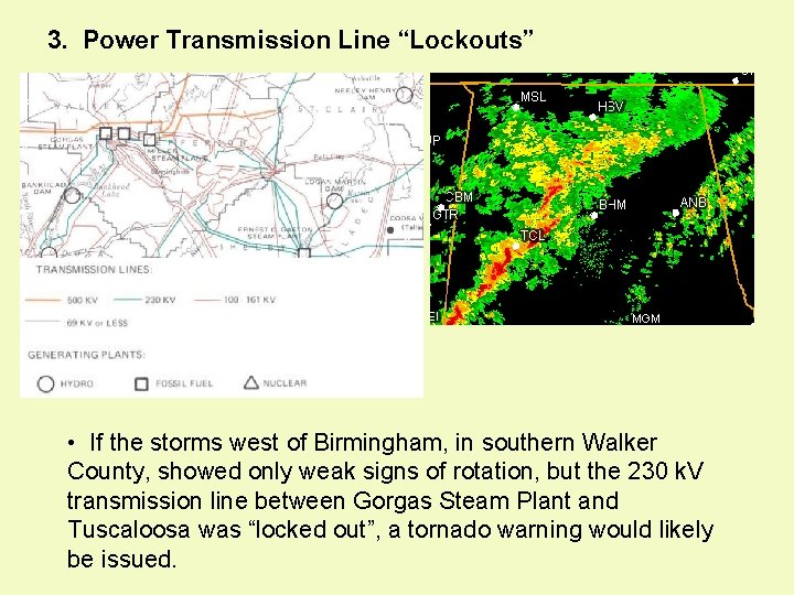 3. Power Transmission Line “Lockouts” • If the storms west of Birmingham, in southern