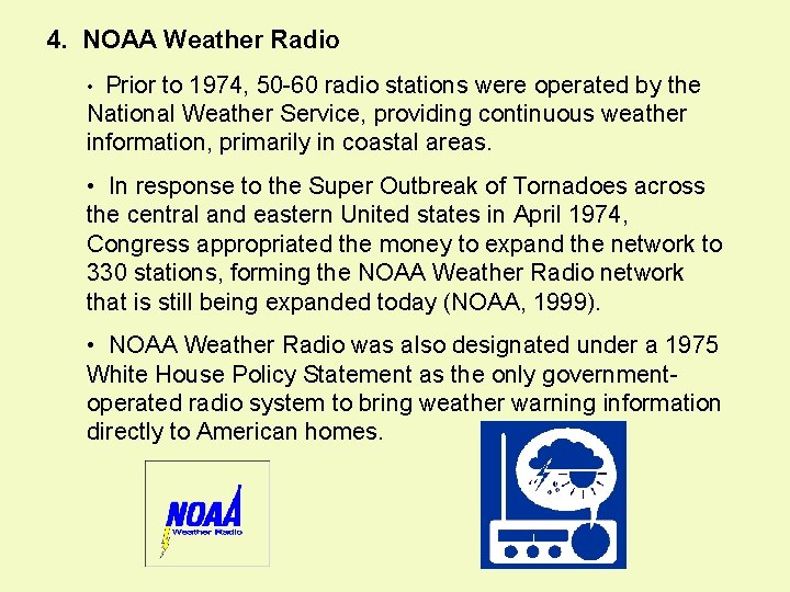 4. NOAA Weather Radio • Prior to 1974, 50 -60 radio stations were operated