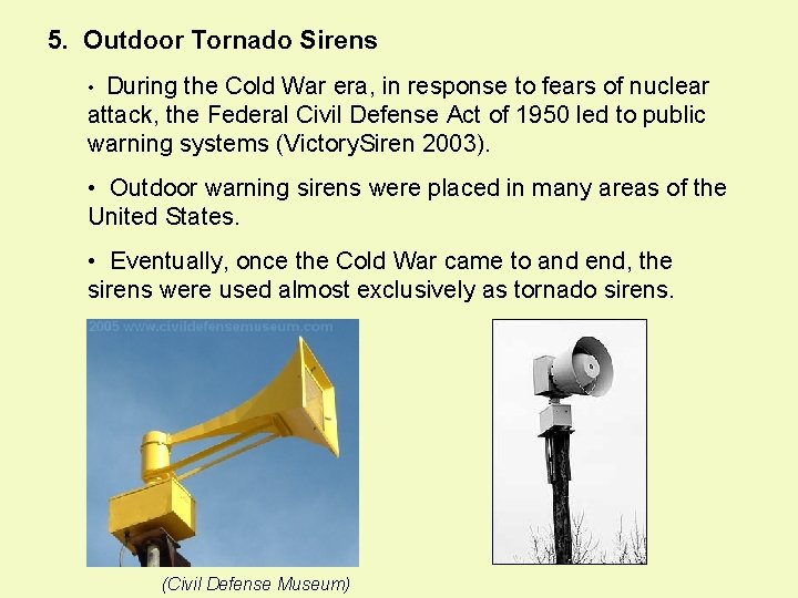 5. Outdoor Tornado Sirens • During the Cold War era, in response to fears