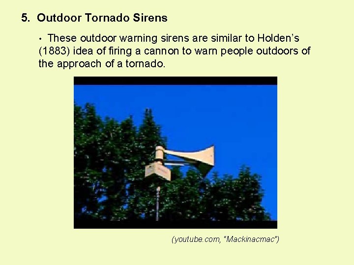 5. Outdoor Tornado Sirens • These outdoor warning sirens are similar to Holden’s (1883)