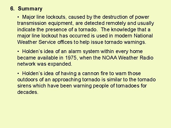 6. Summary • Major line lockouts, caused by the destruction of power transmission equipment,