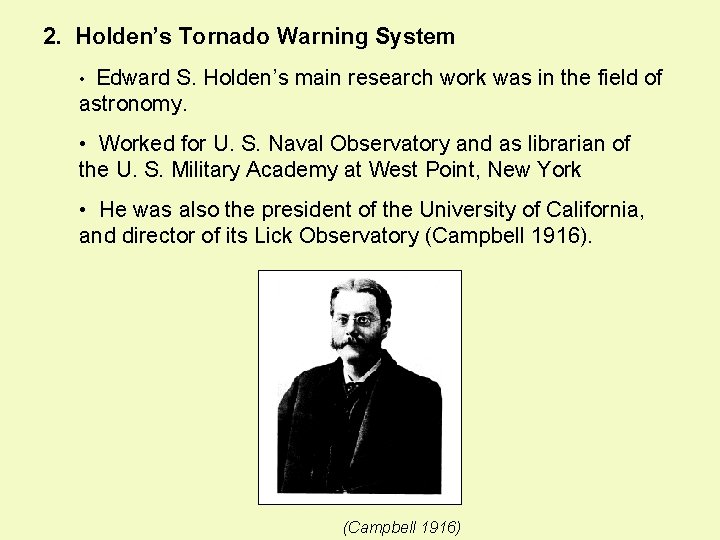 2. Holden’s Tornado Warning System • Edward S. Holden’s main research work was in