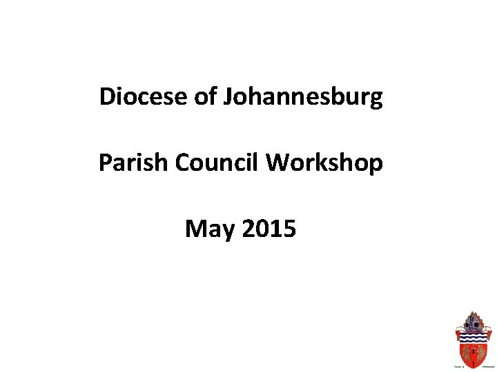 Diocese of Johannesburg Parish Council Workshop May 2015 
