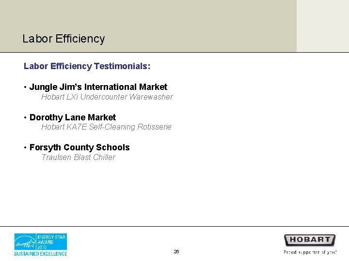 Labor Efficiency Testimonials: • Jungle Jim’s International Market Hobart LXi Undercounter Warewasher • Dorothy