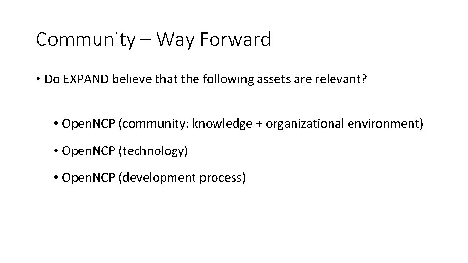 Community – Way Forward • Do EXPAND believe that the following assets are relevant?