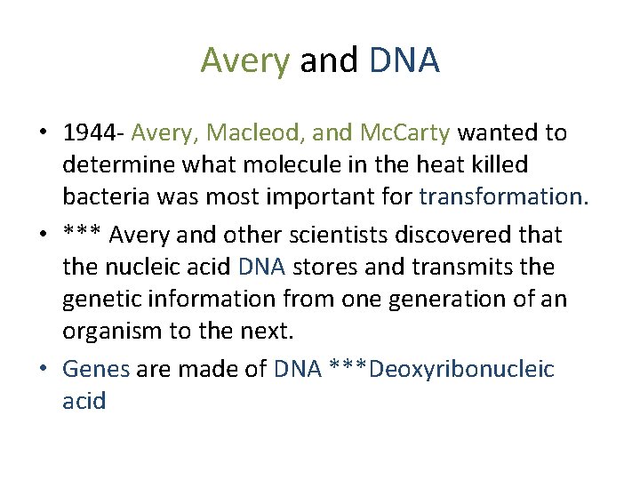 Avery and DNA • 1944 - Avery, Macleod, and Mc. Carty wanted to determine