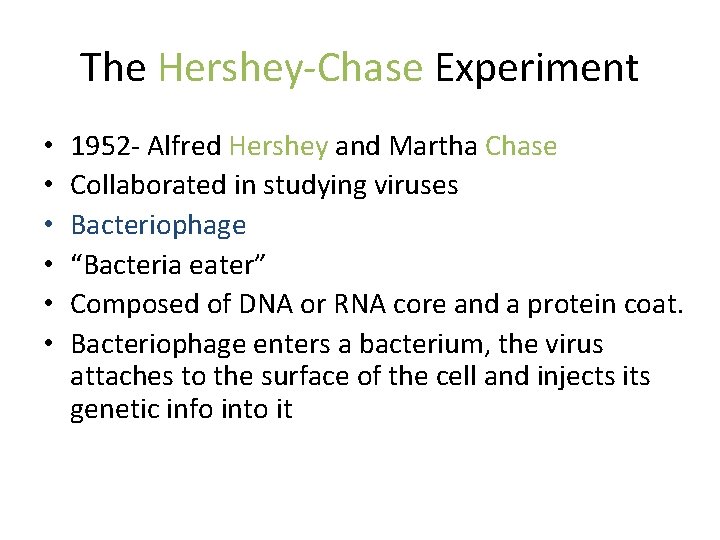 The Hershey-Chase Experiment • • • 1952 - Alfred Hershey and Martha Chase Collaborated
