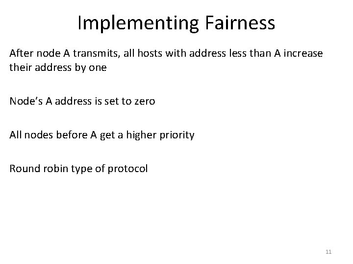 Implementing Fairness After node A transmits, all hosts with address less than A increase